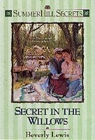 Secret in the willows / Beverly Lewis.