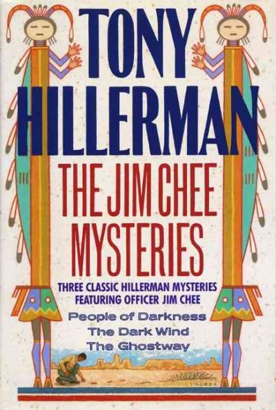 The Jim Chee mysteries : three classic Hillerman mysteries featuring Officer Jim Chee / Tony Hillerman.