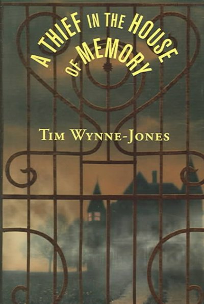 A thief in the house of memory / Tim Wynne-Jones.