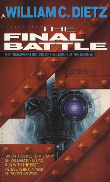 The final battle : [the triumphant return of the Legion of the damned] / William C. Dietz.