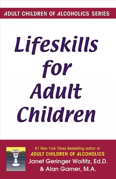 Lifeskills for adult children / Janet G. Woititz and Alan Garner.