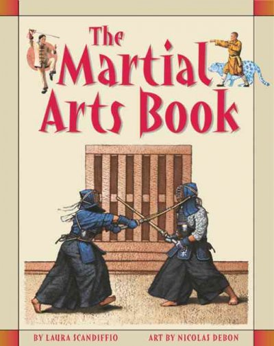 The martial arts book / by Laura Scandiffio ; art by Nicolas Debon.