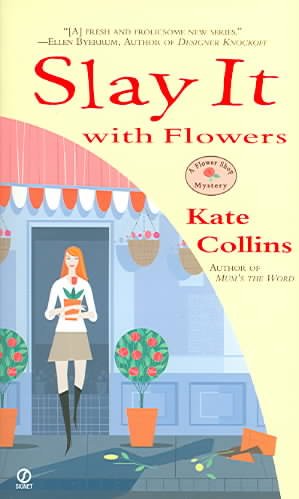 Slay it with flowers : a flower shop mystery / Kate Collins.