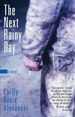The next rainy day : a novel / Philip David Alexander.