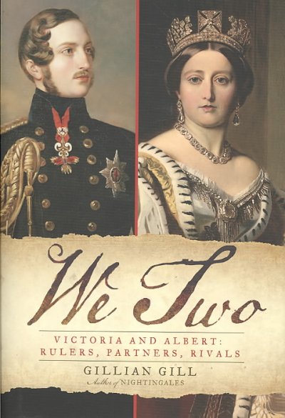 We two : Victoria and Albert : rulers, partners, rivals / Gillian Gill.