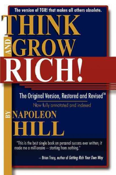 Think and grow rich! / by Napoleon Hill ; with revisions, a special foreword, and annotations by Ross Cornwell.