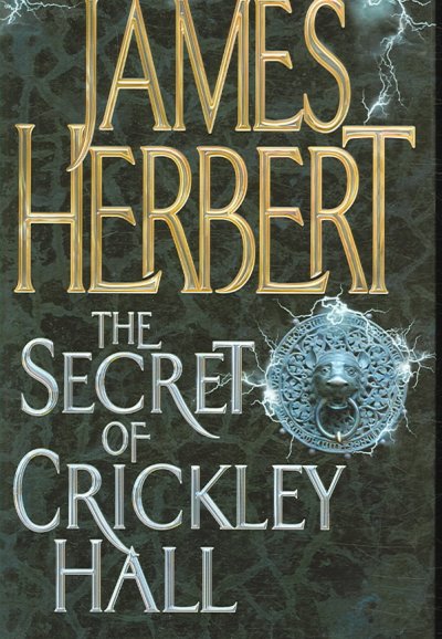The secret of Crickley Hall / James Herbert.
