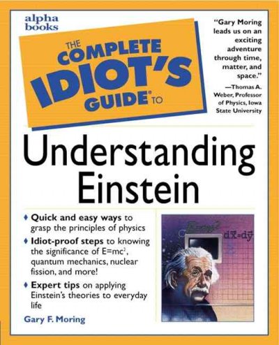 The complete idiot's guide to understanding Einstein / by Gary Moring.