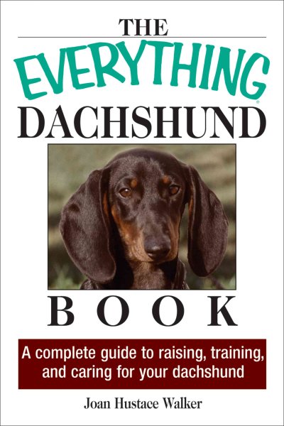 The everything dachshund book : a complete guide to raising, training, and caring for your dachshund / Joan Hustace Walker.