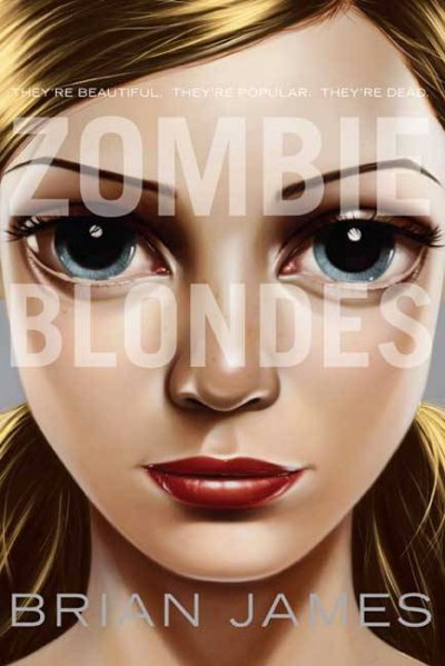 Zombie blondes / Brian James.