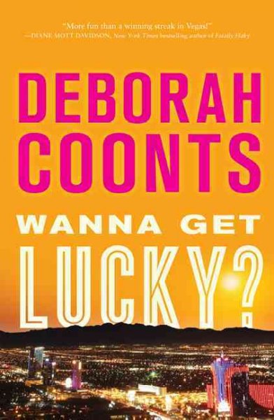 Wanna get lucky? / Deborah Coonts.