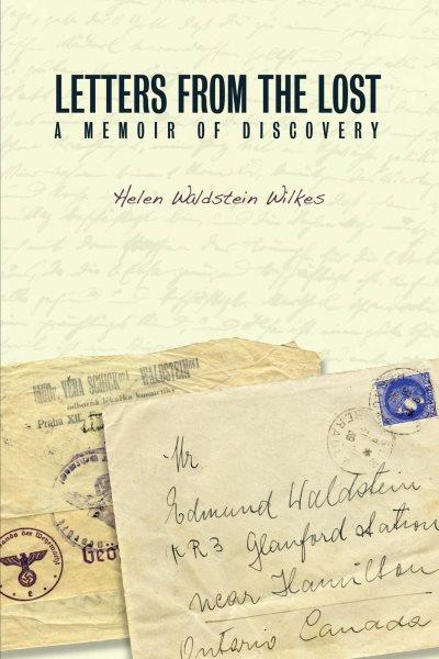 Letters from the lost : a memoir of discovery / Helen Waldstein Wilkes.