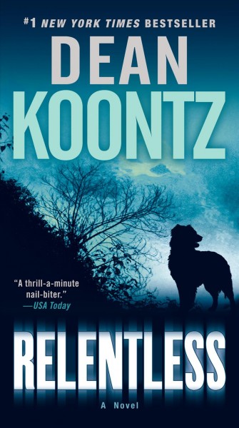 Relentless : a novel / Dean Koontz.