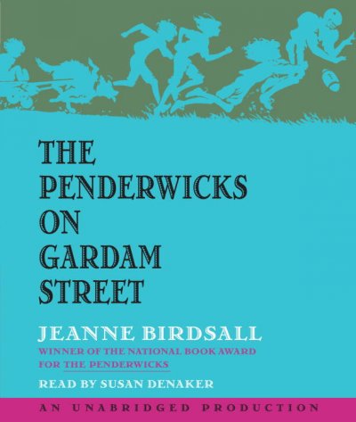 The Penderwicks on Gardam Street [sound recording] / Jeanne Birdsall.