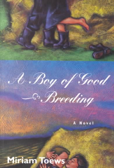 A boy of good breeding [sound recording] / : a novel / Miriam Toews.