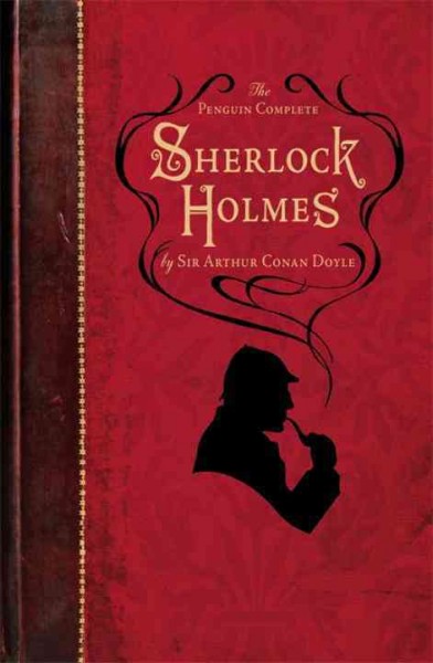 The Penguin complete Sherlock Holmes / Sir Arthur Conan Doyle ; with a new foreword by Ruth Rendell.