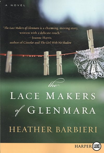 The lace makers of Glenmara : a novel / Heather Barbieri.