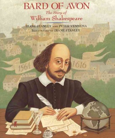 Bard of Avon : the story of William Shakespeare / Diane Stanley and Peter Vennema ; illustrated by Diane Stanley.