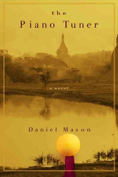 The piano tuner / Daniel Mason.