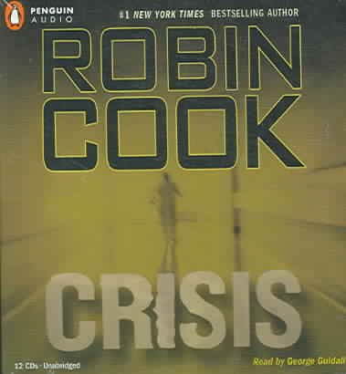 Crisis [sound recording] / Robin Cook ; read by George Guidall.