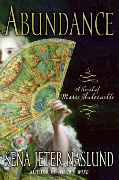 Abundance : a novel of Marie Antoinette / Sena Jeter Naslund.