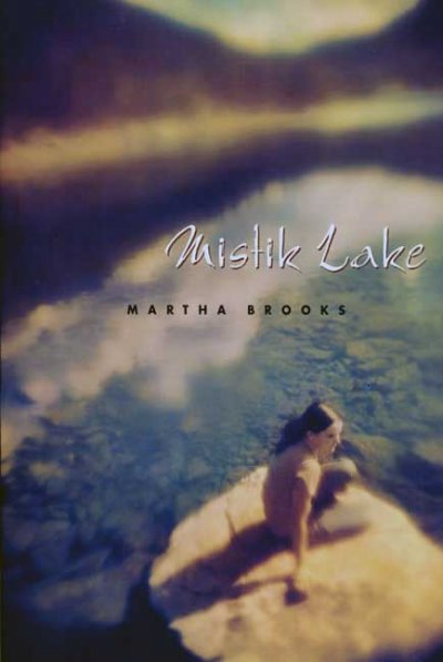 Mistik Lake / Martha Brooks.