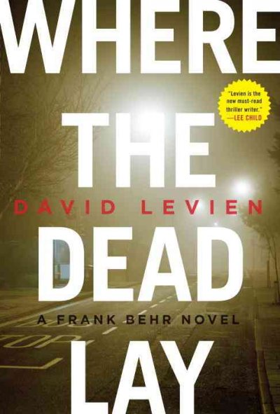 Where the dead lay : a novel / David Levien.