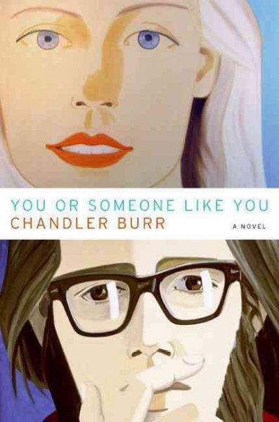 You or someone like you : a novel / Chandler Burr.