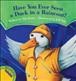Have you ever seen a duck in a raincoat? / written by Etta Kaner ; illustrated by Jeff Szuc.