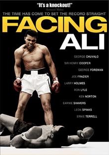 Facing Ali [videorecording] / Lionsgate and Spike TV present in association with Muhammad Ali Enterprises, a Derik Murray production ; produced by Derik Murray ; directed by Pete McCormack.