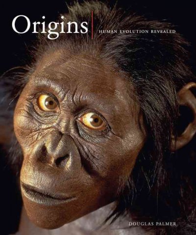 Origins : human evolution revealed / Douglas Palmer.