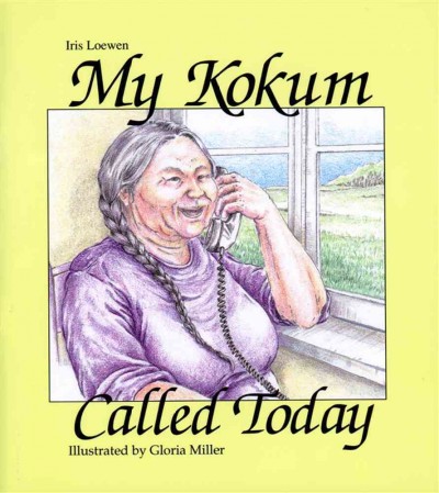 My kokum called today / Iris Loewen ; illustrated by Gloria Miller.