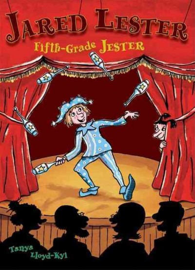 Jared Lester, fifth-grade jester / Tanya Lloyd Kyi ; illustrations by Martha Newbigging.