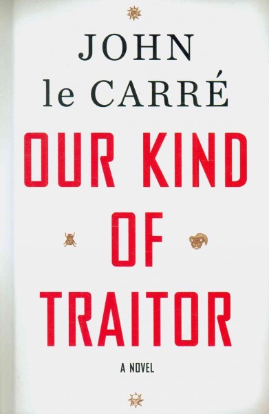 Our kind of traitor / John Le Carré.