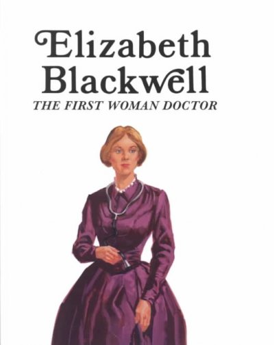 Elizabeth Blackwell, the first woman doctor / by Francene Sabin ; illustrated by Ann Toulmin-Rothe.