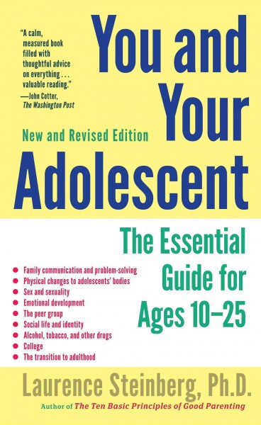 You and your adolescent : the essential guide for ages 10-25 / Laurence Steinberg.