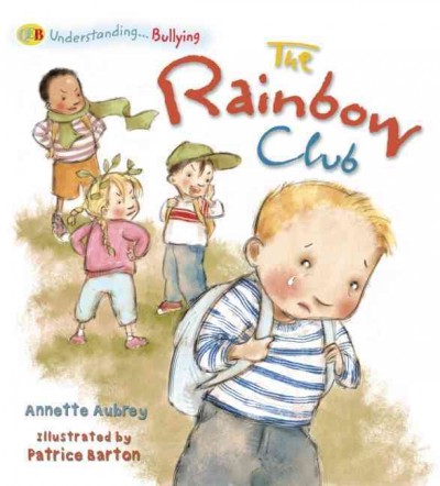 The rainbow club : understanding bullying / ill by Patrice Barton.