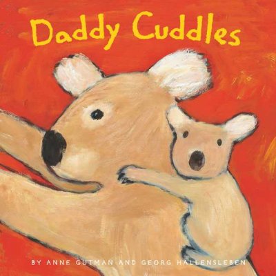 Daddy Cuddles / by Anne Guman, Georg Hallensleben.
