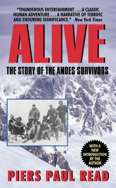 Alive: The Story of the Andes Survivors / Piers Paul Read.