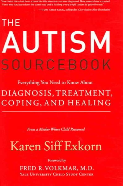 The autism sourcebook : Everything you need to know about diagnosis, treatment, coping and healing / From a mother whose child recovered.