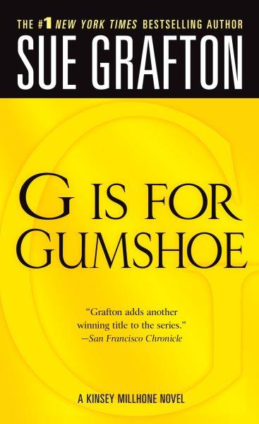 G is for gumshoe : a Kinsey Millhone mystery / Sue Grafton.