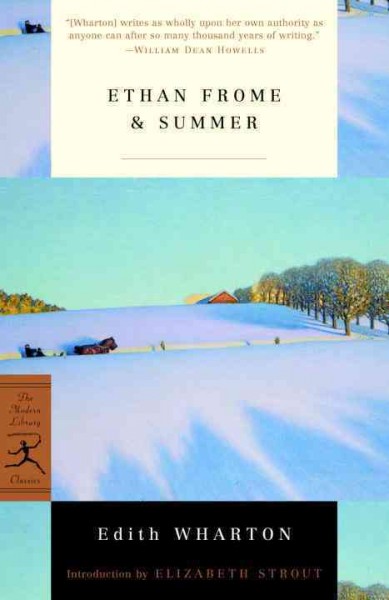 Ethan Frome : & Summer / Edith Wharton ; introduction by Elizabeth Strout ; notes by Julia Ehrhardt.