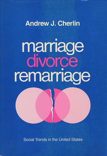 Marriage, divorce, remarriage / Andrew J. Cherlin.
