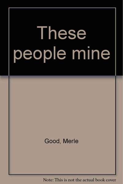 These people mine / by Merle Good.