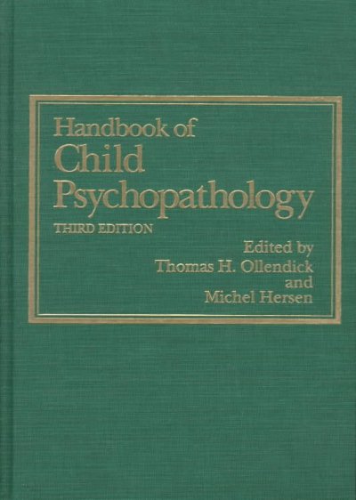Handbook of child psychopathology / edited by Thomas H. Ollendick and Michel Hersen.