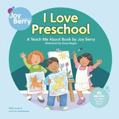 I love preschool : a teach me about book by Joy Berry / Joy Berry; illustrated by Dana Regan.