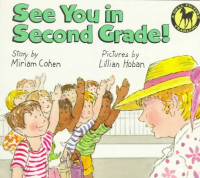 See you in second grade! / Miriam Cohen.