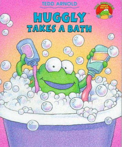 Huggly takes a bath / Tedd Arnold.