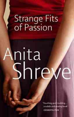 Strange fits of passion / by Anita Shreve.