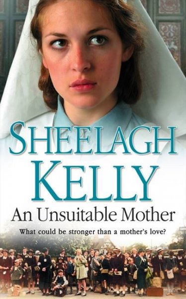 An unsuitable mother / Shellagh Kelly.